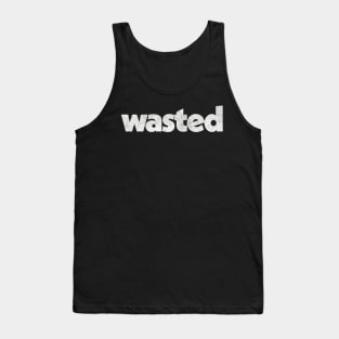 Wasted / Faded-Style Retro Typography Design Tank Top